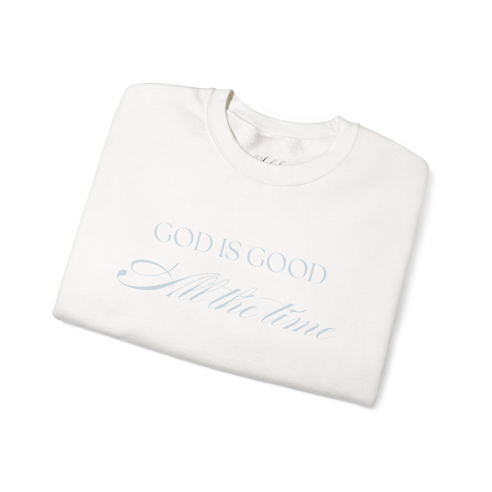 God is Good - All The Time | Crewneck